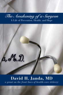 The Awakening of a Surgeon : A Life of Prevention, Health, and Hope