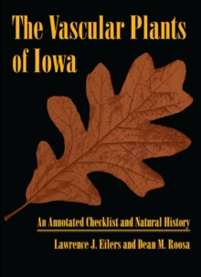 The Vascular Plants of Iowa : An Annotated Checklist and Natural History