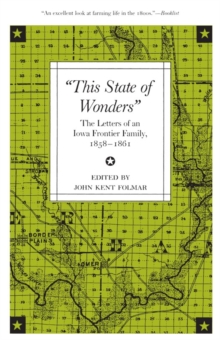 This State of Wonders : The Letters of an Iowa Frontier Family, 1858-1861