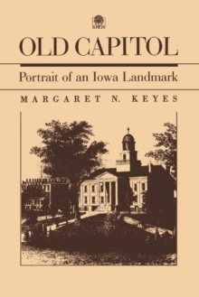 Old Capitol : Portrait of an Iowa Landmark