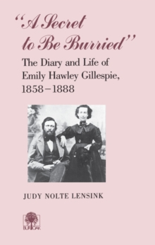 A Secret To Be Burried : Diary Emily Hawley Gillespie