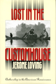 Lost in the Customhouse : Authorship in the American Renaissance