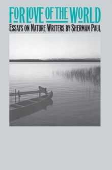 For Love of the World : Essays on Nature Writers