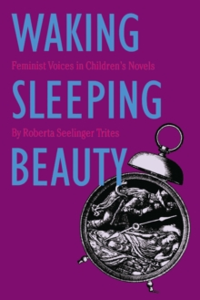 Waking Sleeping Beauty : Feminist Voices in Children's Novels