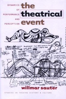 The Theatrical Event : Dynamics of Performance and Perception