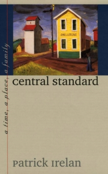 Central Standard : A Time, a Place, a Family