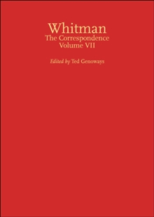 Walt Whitman : The Correspondence, Volume VII