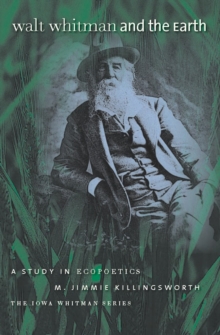 Walt Whitman and the Earth : A Study of Ecopoetics