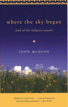 Where The Sky Began : Land of the Tallgrass Prairie