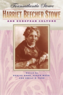 Transatlantic Stowe : Harriet Beecher Stowe and European Culture