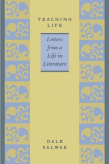 Teaching Life : Letters from a Life in Literature