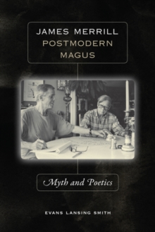 James Merrill, Postmodern Magus : Myth and Poetics