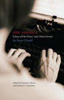 Her America : "A Jury of Her Peers" and Other Stories