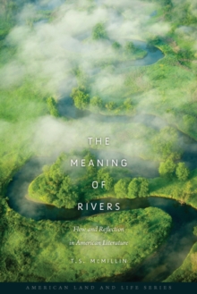 The Meaning of Rivers : Flow and Reflection in American Literature