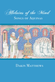 Alleluias of the Mind : The Songs of Aquinas