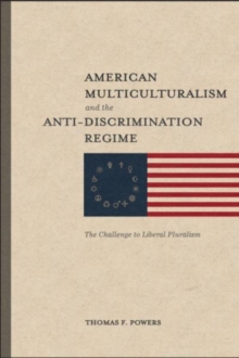 American Multiculturalism and the Anti-Discrimin - The Challenge to Liberal Pluralism