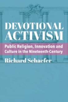 Devotional Activism  Public Religion, Innovation and Culture in the NineteenthCentury