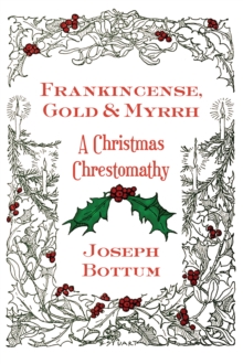 Frankincense, Gold, and Myrrh : A Christmas Chrestomathy