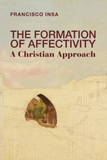 The Formation of Affectivity : A Christian Approach