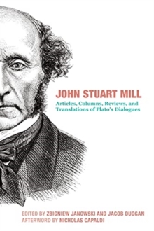 John Stuart Mill - Articles, Columns, Reviews and Translations of Plato`s Dialogues