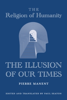 The Religion of Humanity  The Illusion of Our Times