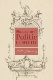 Shakespeare's Politic Comedy