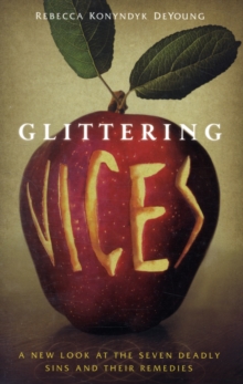 Glittering Vices : A New Look at the Seven Deadly Sins and Their Remedies, Paperback Book Glittering Vices : A New Look at the Seven Deadly Sins and Their Remedies, Paperback Book