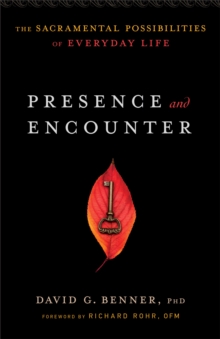 Presence and Encounter - The Sacramental Possibilities of Everyday Life