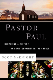 Pastor Paul  Nurturing a Culture of Christoformity in the Church