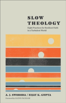 Baker Publishing Group Slow Theology , Eight Practices For Resilient Faith In A Turbulent World