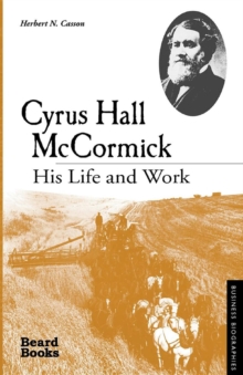 Cyrus Hall McCormick : His Life and Work