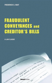 A Treatise on Fraudulent Conveyances and Creditors' Bills : With a Discussion of Void and Voidable Acts