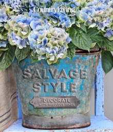Country Living Salvage Style : Decorate with Vintage Finds, Hardback Book Country Living Salvage Style : Decorate with Vintage Finds, Hardback Book