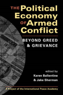 The Political Economy of Armed Conflict : Beyond Greed and Grievance, Paperback Book The Political Economy of Armed Conflict : Beyond Greed and Grievance, Paperback Book