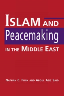 Islam and Peacemaking in the Middle East, Hardback Book Islam and Peacemaking in the Middle East, Hardback Book