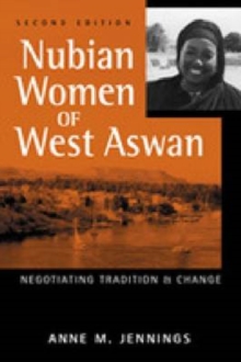 Nubian Women of West Aswan : Negotiating Tradition and Change, Hardback Book Nubian Women of West Aswan : Negotiating Tradition and Change, Hardback Book