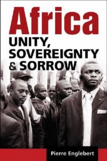 Africa : Unity, Sovereignty, and Sorrow, Paperback / softback Book Africa : Unity, Sovereignty, and Sorrow, Paperback / softback Book