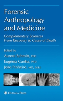 Forensic Anthropology and Medicine : Complementary Sciences from Recovery to Cause of Death, Hardback Book Forensic Anthropology and Medicine : Complementary Sciences from Recovery to Cause of Death, Hardback Book