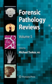 Forensic Pathology Reviews 5, Hardback Book Forensic Pathology Reviews 5, Hardback Book