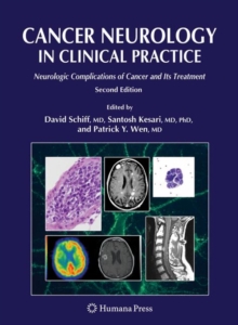Cancer Neurology in Clinical Practice : Neurologic Complications of Cancer and Its Treatment, Hardback Book Cancer Neurology in Clinical Practice : Neurologic Complications of Cancer and Its Treatment, Hardback Book