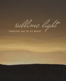 Sublime Light : Tapestry Art of Dy Begay