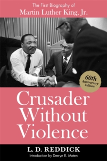 Crusader Without Violence : The First Biography of Martin Luther King, Jr.