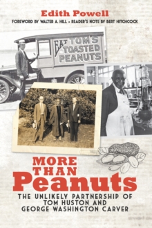 More Than Peanuts : The Unlikely Partnership of Tom Huston and George Washington Carver