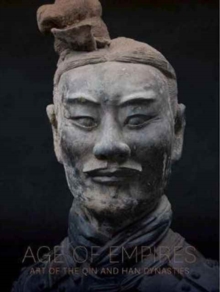 Age of Empires - Art of the Qin and Han Dynasties, Hardback Book Age of Empires - Art of the Qin and Han Dynasties, Hardback Book