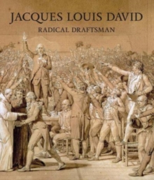 Jacques Louis David : Radical Draftsman