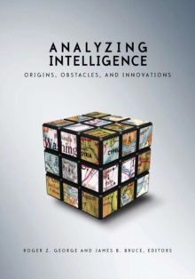 Analyzing Intelligence : Origins, Obstacles and Innovations, Paperback Book Analyzing Intelligence : Origins, Obstacles and Innovations, Paperback Book