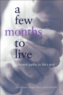 A Few Months to Live : Different Paths to Life's End