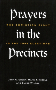 Prayers in the Precincts : The Christian Right in the 1998 Elections