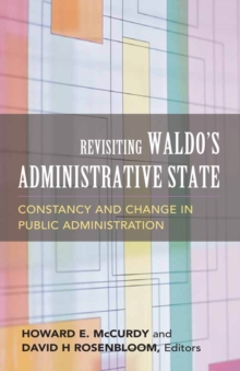 Revisiting Waldo's Administrative State : Constancy and Change in Public Administration