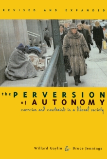 The Perversion of Autonomy : Coercion and Constraints in a Liberal Society, Revised and Expanded Edition